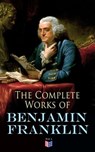 The Complete Works of Benjamin Franklin - Benjamin Franklin - 9788026854661