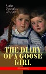 THE DIARY OF A GOOSE GIRL (Illustrated) - Kate Douglas Wiggin - 9788026865520