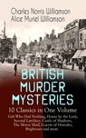 BRITISH MURDER MYSTERIES – 10 Classics in One Volume: Girl Who Had Nothing, House by the Lock, Second Latchkey, Castle of Shadows, The Motor Maid, Guests of Hercules, Brightener and more - Charles Norris Williamson ; Alice Muriel Williamson - 9788026866954