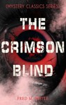 THE CRIMSON BLIND (Mystery Classics Series) - Fred M. White - 9788026871453