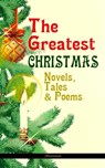 The Greatest Christmas Novels, Tales & Poems (Illustrated) - Charles Dickens ; Anthony Trollope ; Mark Twain ; Beatrix Potter ; Louisa May Alcott ; O. Henry ; Leo Tolstoy ; L. Frank Baum ; Lucy Maud Montgomery ; Harriet Beecher Stowe ; Emily Dickinson ; Robert Louis Stevenson ; Rudyard Kipling ; Hans Christian Ande - 9788026872351