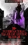 70+ SUPERNATURAL TALES OF GOTHIC HORROR: Uncle Silas, Carmilla, In a Glass Darkly, Madam Crowl's Ghost, The House by the Churchyard, Ghost Stories of an Antiquary, A Thin Ghost and Many More - Joseph Sheridan Le Fanu ; M. R. James - 9788026872870