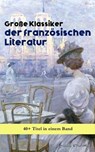 Große Klassiker der französischen Literatur: 40+ Titel in einem Band - Victor Hugo ; Marcel Proust ; Voltaire ; George Sand ; Emile Zola ; Gustave Flaubert ; Honoré de Balzac ; François Rabelais ; Alexandre Dumas ; Charles Baudelaire ; Stendhal ; Denis Diderot ; Jean Jacques Rousseau ; Marie-Madeleine de La Fayette ; Alphons - 9788026873204