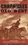 The Chronicles of the Old West - 4 Historical Books Exploring the Wild Past of the American West - Emerson Hough - 9788026873990