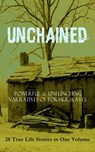 UNCHAINED - Powerful & Unflinching Narratives Of Former Slaves: 28 True Life Stories in One Volume - Frederick Douglass ; Solomon Northup ; Willie Lynch ; Nat Turner ; Sojourner Truth ; Harriet Jacobs ; Mary Prince ; William Craft ; Ellen Craft ; Louis Hughes ; Jacob D. Green ; Booker T. Washington ; Olaudah Equiano ; Elizabeth Keckley ; William Still ;  - 9788026874164
