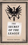 THE SECRET OF THE LEAGUE (Political Dystopia) - Ernest Bramah - 9788026874287