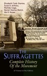 The Suffragettes – Complete History Of the Movement (6 Volumes in One Edition) - Elizabeth Cady Stanton ; Susan B. Anthony ; Matilda Gage ; Harriot Stanton Blatch ; Ida H. Harper - 9788026874768