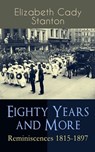 Eighty Years and More: Reminiscences 1815-1897 - Elizabeth Cady Stanton - 9788026874966