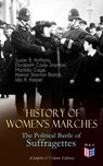 History of Women's Marches – The Political Battle of Suffragettes (Complete 6 Volume Edition) - Susan B. Anthony ; Elizabeth Cady Stanton ; Matilda Gage ; Harriot Stanton Blatch ; Ida H. Harper - 9788026875093