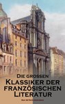 Die großen Klassiker der französischen Literatur: Über 40 Titel in einem Band - Victor Hugo ; Marcel Proust ; Voltaire ; George Sand ; Emile Zola ; Gustave Flaubert ; Honoré de Balzac ; François Rabelais ; Alexandre Dumas ; Charles Baudelaire ; Stendhal ; Denis Diderot ; Jean Jacques Rousseau ; Marie-Madeleine de La Fayette ; Alphons - 9788026878834