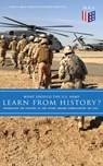 What Should the U.S. Army Learn From History? - Determining the Strategy of the Future through Understanding the Past - Colin S. Gray ; Strategic Studies Institute - 9788026879381