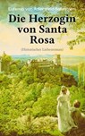 Die Herzogin von Santa Rosa (Historischer Liebesroman) - Eufemia von Adlersfeld-Ballestrem - 9788026879572