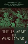 The U.S. Army in World War I - United States Army ; Center of Military History ; Eric B. Setzekorn - 9788026882114