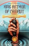 KING ARTHUR OF CAMELOT: The History & The Myth of King Arthur and the Knights of the Round Table (10 Books in One Volume) - Thomas Malory ; Alfred Tennyson ; Maude L. Radford ; James Knowles ; Richard Morris ; T. W. Rolleston ; Howard Pyle - 9788026884293