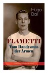 FLAMETTI - Vom Dandysmus der Armen (Autobiografischer Roman) - Hugo Ball - 9788026886389