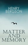 THE Matter and Memory - Henri Bergson ; Nancy Margaret Paul ; W Scott Palmer - 9788026892441
