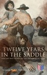 Twelve Years in the Saddle for Law and Order on the Frontiers of Texas - Sergeant W. J. L. Sullivan - 9788026892724