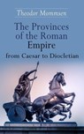The Provinces of the Roman Empire from Caesar to Diocletian - Theodor Mommsen - 9788026894117