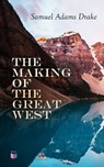 The Making of the Great West - Samuel Adams Drake - 9788026897187
