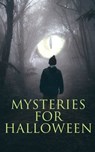 Mysteries for Halloween - Théophile Gautier ; Edgar Allan Poe ; Arthur Conan Doyle ; Nathaniel Hawthorne ; Wilkie Collins ; Anton Chekhov ; Arthur B. Reeve ; Anna Katherine Green ; Sir Robert Anderson ; Thomas W. Hanshew ; Mary E. Hanshew ; Villiers de l'Isle Adam ; Cleveland Moff - 9788026898009