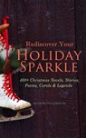 Rediscover Your Holiday Sparkle: 400+ Christmas Novels, Stories, Poems, Carols & Legends - Mark Twain ; Beatrix Potter ; Louisa May Alcott ; Charles Dickens ; O. Henry ; William Shakespeare ; Harriet Beecher Stowe ; Emily Dickinson ; Robert Louis Stevenson ; Rudyard Kipling ; Hans Christian Andersen ; Selma Lagerlöf ; Fyodor Dostoevsky ; Martin - 9788026898726