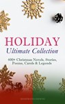 HOLIDAY Ultimate Collection: 400+ Christmas Novels, Stories, Poems, Carols & Legends (Illustrated Edition) - Louis Stevenson ; Louisa May Alcott ; O. Henry ; Mark Twain ; Beatrix Potter ; Charles Dickens ; William Shakespeare ; Harriet Beecher Stowe ; Emily Dickinson ; Rudyard Kipling ; Hans Christian Andersen ; Selma Lagerlöf ; Fyodor Dostoevsky ; Martin Luther - 9788026898757