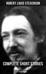 Robert Louis Stevenson: Complete Short Stories in One Volume - Robert Louis Stevenson - 9788027200221