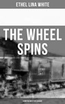 THE WHEEL SPINS (A British Mystery Classic) - Ethel Lina White - 9788027202782