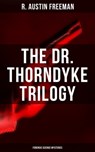 THE DR. THORNDYKE TRILOGY (Forensic Science Mysteries) - R. Austin Freeman - 9788027202874