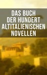 Das Buch der hundert altitalienischen Novellen - Niccolò Machiavelli ; Pietro Fortini ; Carlo Graf Gozzi ; Eustachio Manfredi ; Baldassare Castiglione ; Francesco Molza ; Liberale Motense ; Ser Giovanni Fiorentino ; Luigi da Porto - 9788027207152