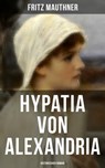 Hypatia von Alexandria: Historischer Roman - Fritz Mauthner - 9788027207978