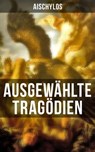 Ausgewählte Tragödien von Aischylos - Aischylos - 9788027214426