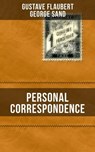 Personal Correspondence Between Gustave Flaubert & George Sand - Gustave Flaubert ; George Sand - 9788027218035