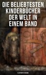 Die beliebtesten Kinderbücher der Welt in einem Band (Illustrierte Ausgabe) - Selma Lagerlöf ; Charles Dickens ; Johanna Spyri ; Carlo Collodi ; Rudyard Kipling ; Mark Twain ; Harriet Beecher Stowe ; Lewis Carroll ; Robert Louis Stevenson ; Jules Verne ; Else Ury ; Agnes Sapper ; Wilhelm Busch ; Heinrich Hoffmann ; Gerdt von Bassew - 9788027219254
