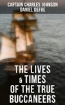 The Lives & Times of the True Buccaneers - Captain Charles Johnson ; Daniel Defoe - 9788027219681