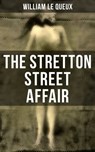 The Stretton Street Affair - William Le Queux - 9788027219742