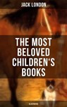 The Most Beloved Children's Books by Jack London (Illustrated) - Jack London ; Colby Warren - 9788027220892