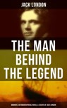 The Man behind the Legend: Memoirs, Autobiographical Novels & Essays of Jack London - Jack London ; Colby Warren - 9788027221073