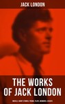 The Works of Jack London: Novels, Short Stories, Poems, Plays, Memoirs & Essays - Jack London ; Colby Warren - 9788027221097