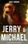 Jerry & Michael - Two Beloved Adventure Novels for Children - Jack London ; Colby Warren - 9788027221103