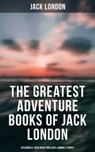 The Greatest Adventure Books of Jack London: Sea Novels, Gold Rush Thrillers & Animal Stories - Jack London ; Colby Warren - 9788027221158