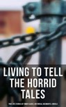 Living to Tell the Horrid Tales: True Life Stories of Fomer Slaves, Historical Documents & Novels - Frederick Douglass ; Harriet Jacobs ; Harriet Beecher Stowe ; Mark Twain ; Lydia Maria Child ; Harriet E. Wilson ; William Wells Brown ; Charles W. Chesnutt ; James Weldon Johnson ; Albion Winegar Tourgée ; Sutton E. Griggs ; Solomon Northup ; Willie Lync - 9788027225491