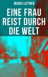 Eine Frau reist durch die Welt - Maria Leitner - 9788027226351