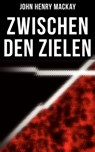 Zwischen den Zielen - John Henry Mackay - 9788027228447