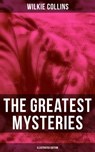 The Greatest Mysteries of Wilkie Collins (Illustrated Edition) - Wilkie Collins - 9788027231973
