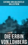Die Erbin von Lohberg - Eufemia von Adlersfeld-Ballestrem - 9788027232529