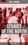 Jack London's Stories of the North - Complete Edition - Jack London ; Colby Warren - 9788027233427