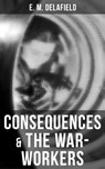 Consequences & The War-Workers - E. M. Delafield - 9788027235773