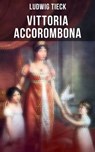 Vittoria Accorombona - Ludwig Tieck ; Melina Bauer - 9788027238538