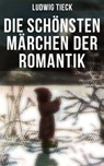 Die schönsten Märchen der Romantik - Ludwig Tieck ; Melina Bauer - 9788027238682